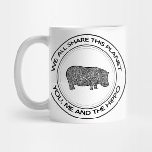 Hippo - We All Share This Planet - animal design on white Mug